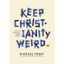 Picture of Keep Christianity Weird