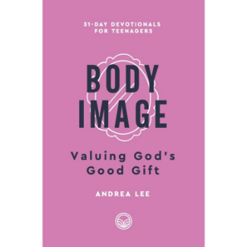 Picture of Body Image: Valuing God's Good Gift